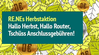 Hallo Herbst, Hallo Router, Tschüß Anschlussgebühren